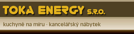 TOKA ENERGY s.r.o. - výroba kuchyní a nábytku na zakázku